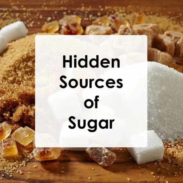Hidden Sources of Sugar