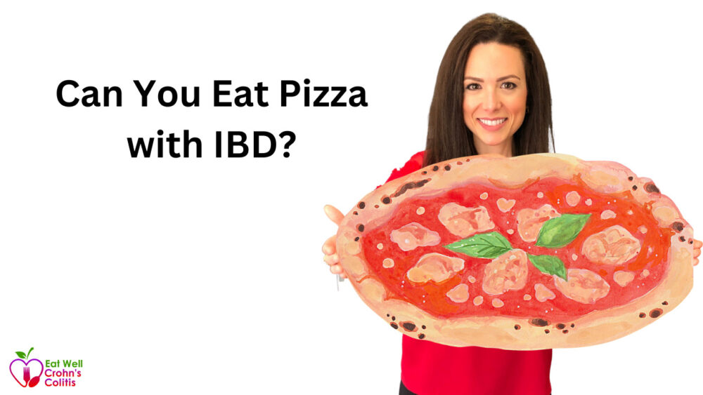 Can You Eat Pizza with IBD?